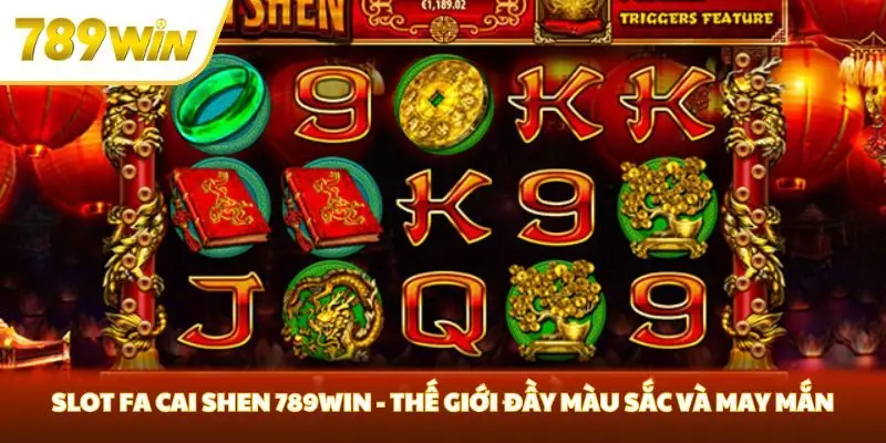 Slot Fa Cai Shen 789win - Thế Giới Đầy Màu Sắc và May Mắn