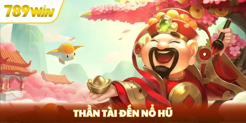 Thần Tài Đến nổ hũ